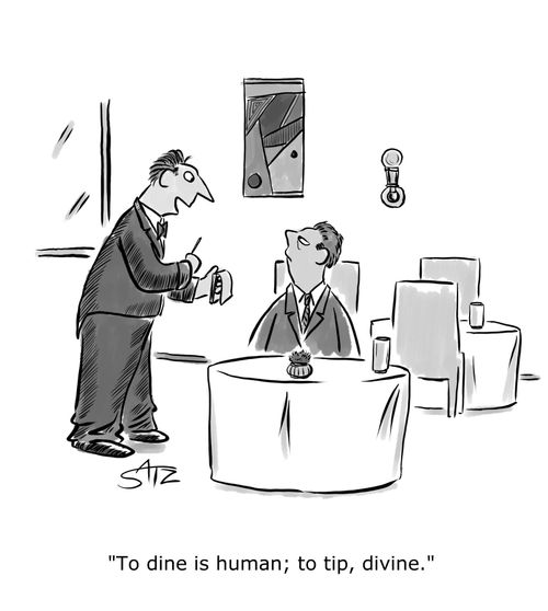 "To dine is human; to tip, divine."