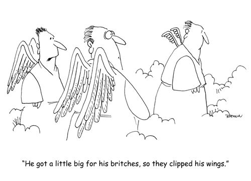 "He got a little big for his britches, so they clipped his wings." 