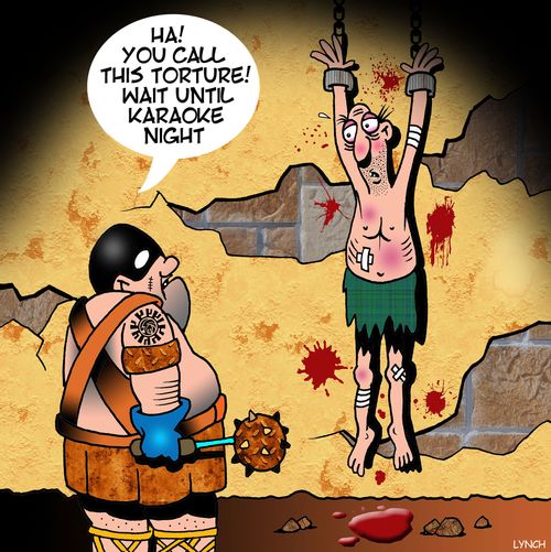 "Ha! You call this torture! Wait until karaoke night."