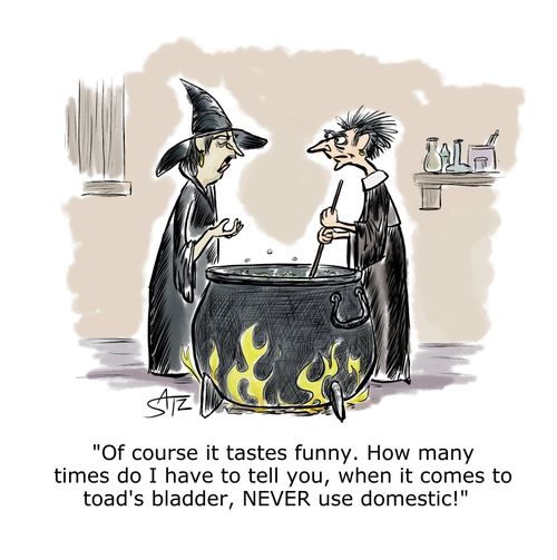 "Of course it tastes funny. How many times do I have to tell you, when it comes to toad's bladder, NEVER use domestic!"