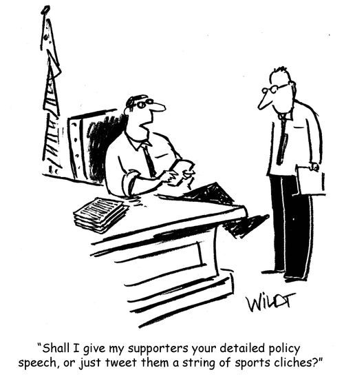 "Shall I give my supporters your detailed policy  speech, or just tweet them a string of sports cliches?"