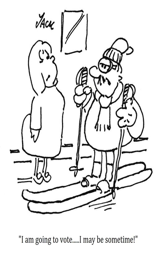 "I am going to vote....I may be sometime!"
