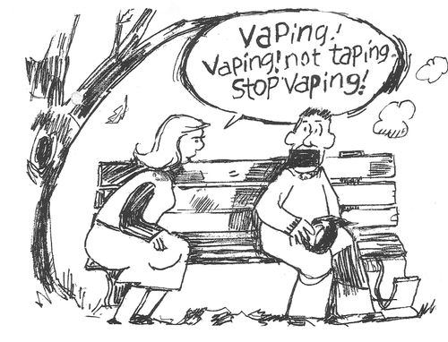 "Vaping! Vaping! Not taping. Stop vaping!"