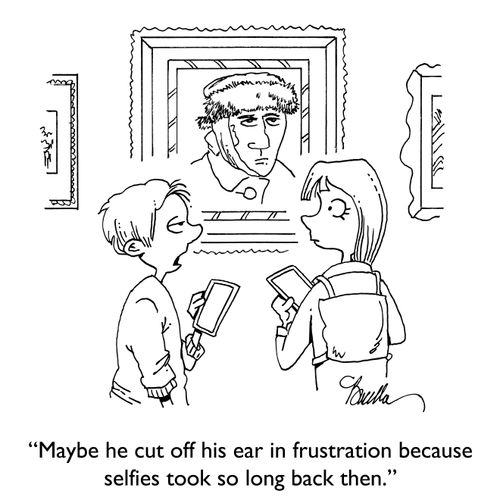 "Maybe he cut off his ear in frustration because selfies took so long back then."