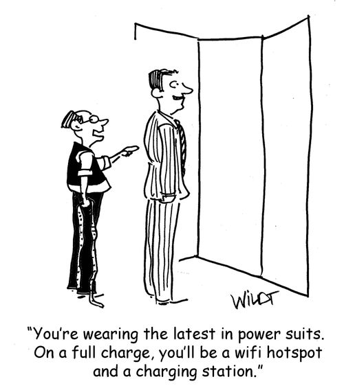 "You're wearing the latest in power suits.  On a full charge, you'll be a wifi hotspot and a charging station."