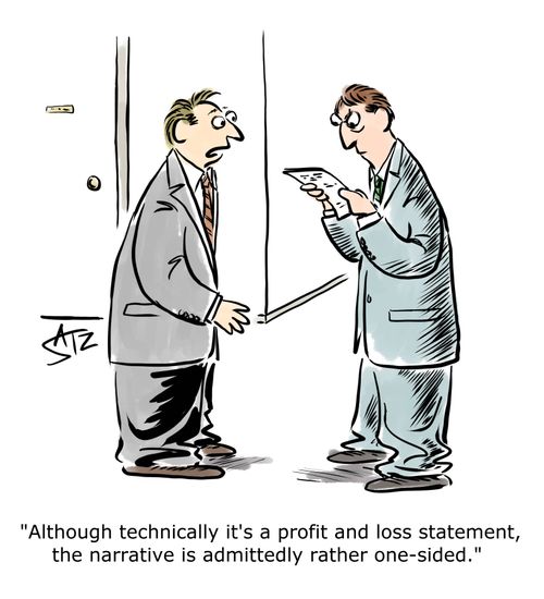 "Although technically it's a profit and loss statement, the narrative is admittedly rather one-sided."