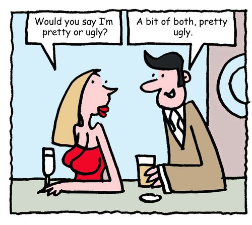 "Would you say I'm pretty or ugly?"