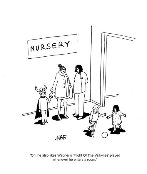 "Oh he also likes Wagner's 'Flight Of The Valkyries' played whenever he enters a room."