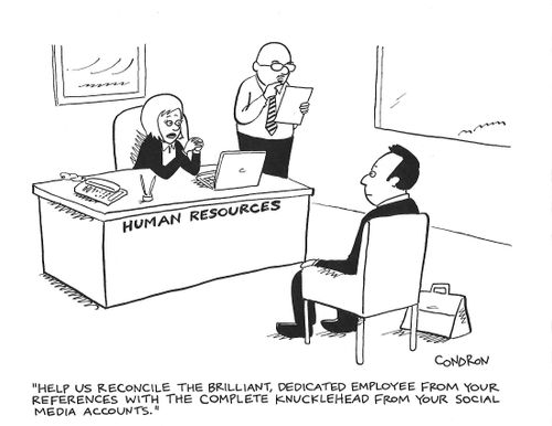 "Help us reconcile the brilliant, dedicated employee from your references with the complete knucklehead from your social media accounts."