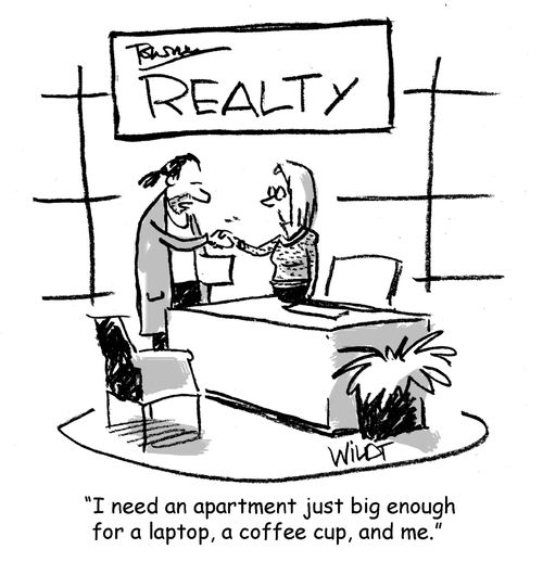 "I need an apartment just big enough for a laptop, a coffee cup, and me."