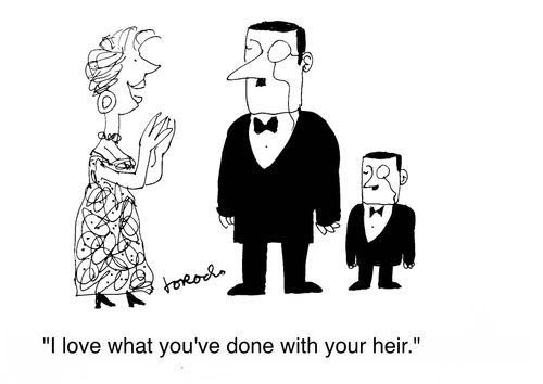 "I love what you've done with your heir."