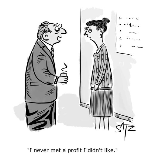 "I never met a profit I didn't like."