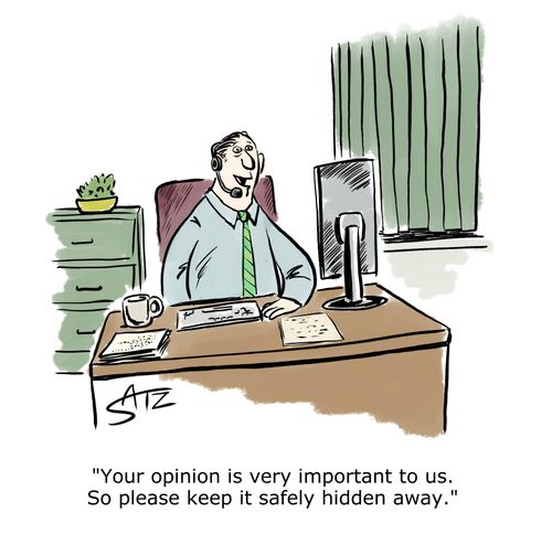 "Your opinion is very important to us. So please keep it safely hidden away."