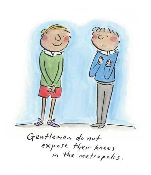Gentlemen do not expose their knees in the metropolis.