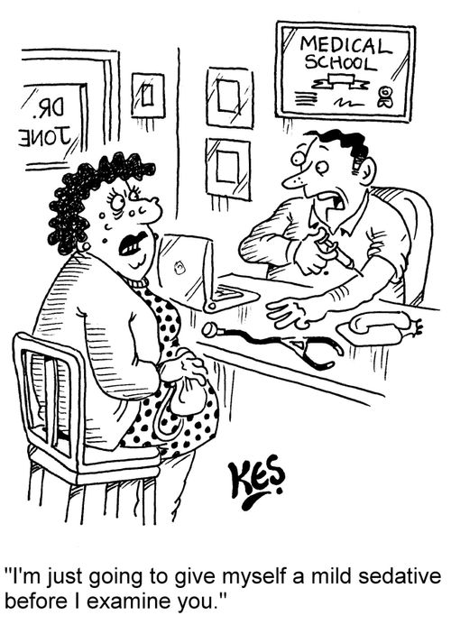 "I'm just going to give myself a mild sedative before I examine you."