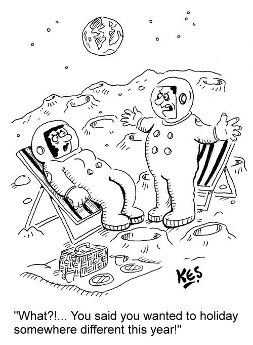 "What?!... You said you wanted to holiday somewhere different this year!"