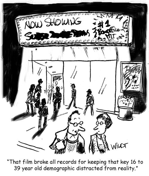 "That film broke all records for keeping that key 16 to 39 year old demographic distracted from reality."