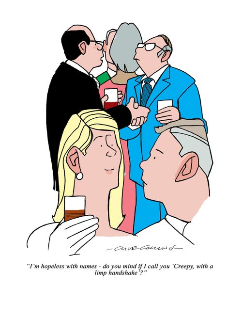 "I'm hopeless with names - do you mind if I call you 'Creepy, with a limp handshake'?"