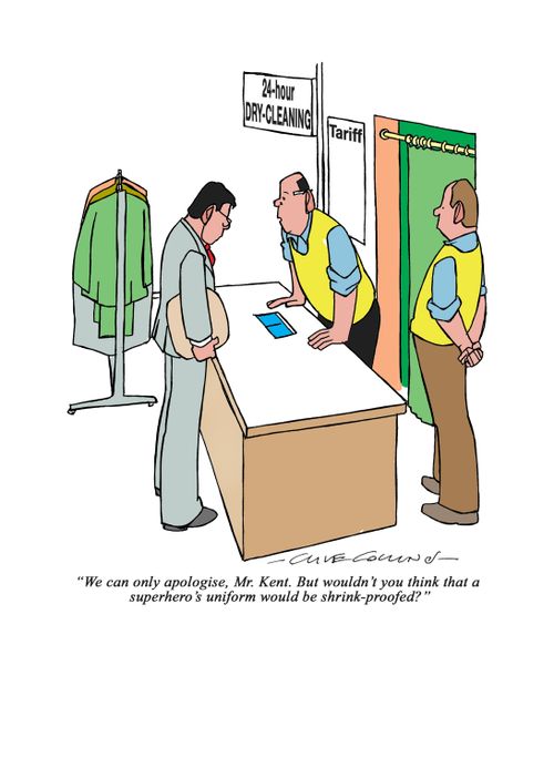 "We can only apologise, Mr. Kent. But wouldn't you think that a superhero's uniform would be shrink-proofed?"