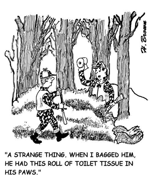 "A strange thing. When I bagged him, he had this roll of toilet tissue in his paw."
