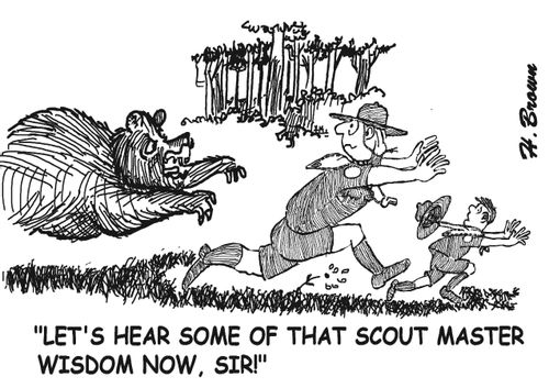 "Let's hear some of that scout master wisdom now, sir!"
