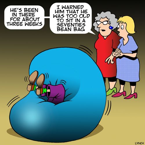 "He's been in there for about three weeks. . . I warned him that he was too old to sit in a seventies bean bag."