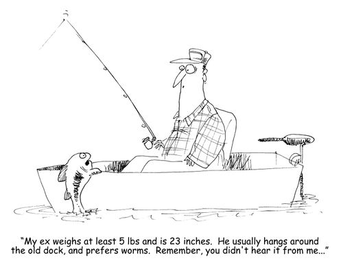 "My ex weighs at least 5 lbs and is 23 inches.  He usually hangs around the old dock, and prefers worms.  Remember, you didn't hear it from me..." 