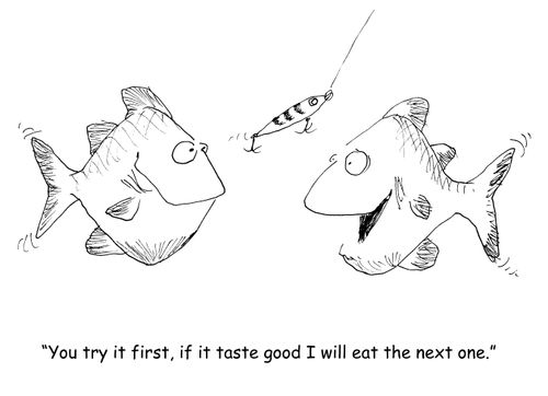 "You try it first, if it taste good I will eat the next one." 