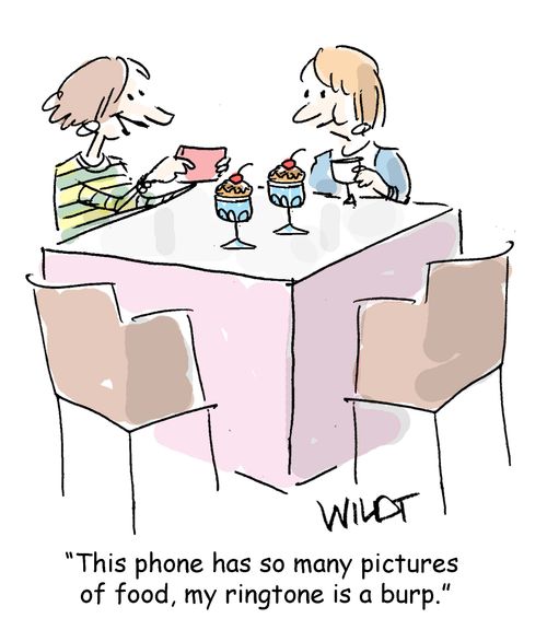"This phone has so many pictures of food, my ringtone is a burp."