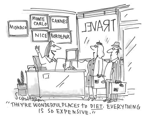 "They're wonderful places to diet. Everything is so expensive."