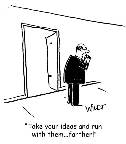 "Take your ideas and run with them...farther!"