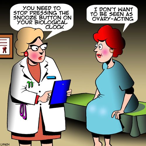 "You need to stop pressing the snooze button on your biological clock."