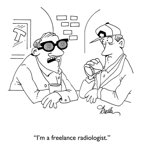 "I'm a freelance radiologist."