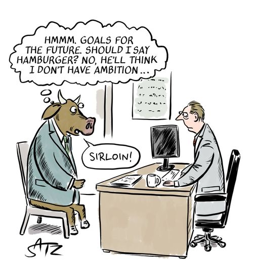"Hmmm, goals for the future. Should I say hamburger? No, he;ll think I don't have ambition. . ."