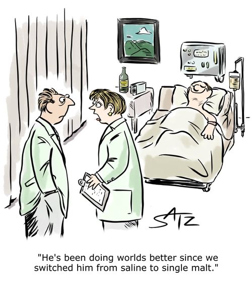"He's been doing worlds better since we switched him from saline to single malt."