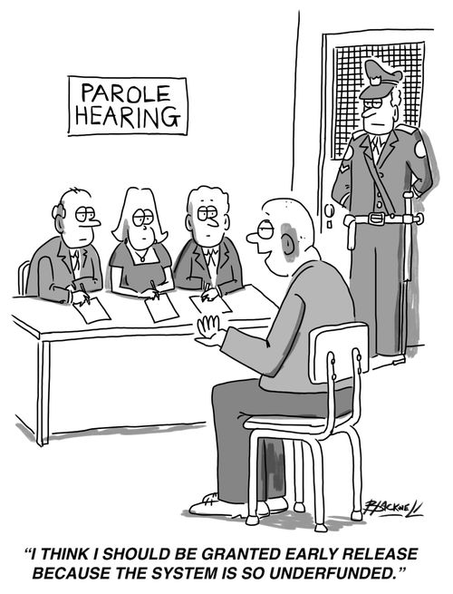 "I think I should be granted early release because the system is so underfunded."