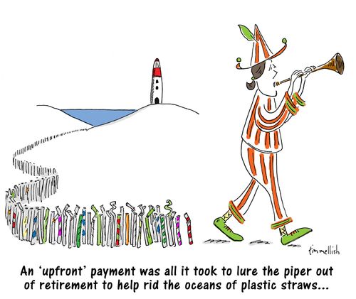 An 'upfront' payment was all it took to lure the piper out of retirement to help rid the oceans of plastic straws. . .