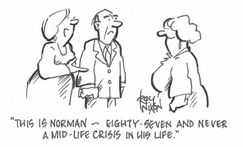 "This is Norman - eighty-seven and never a mid-life crisis in his life."