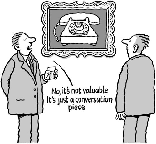 "No, it's not valuable it's just a conversation piece."