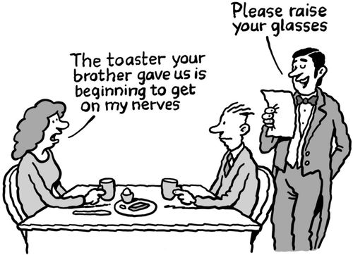 "The toaster your brother gave us is beginning to get on my nerves."