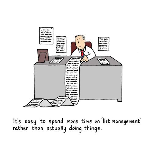 It's easy to spend more time on 'list management' rather than actually doing things."