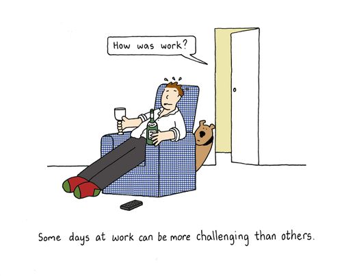 Some days at work can be more challenging than others.