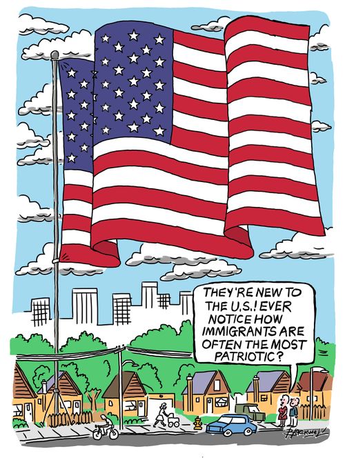 "They're new to the U.S.! Ever notice how immigrants are often the most patriotic?"
