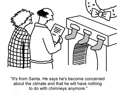 "It's from Santa. He says he's become concerned about the climate and that he will have nothing to do with chimneys anymore."