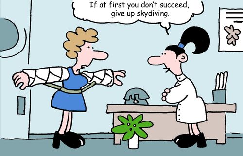 "If at first you don't succeed, give up skydiving."