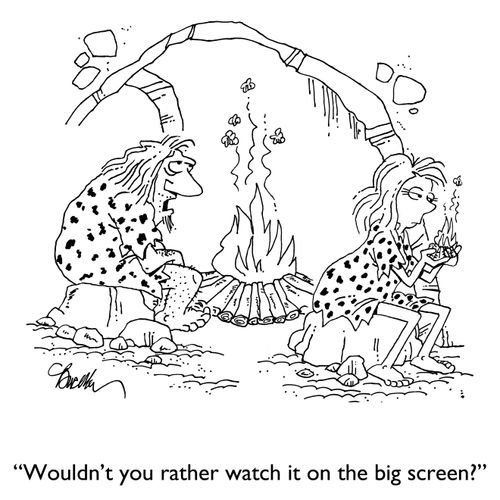 "Wouldn't you rather watch it on the big screen?"