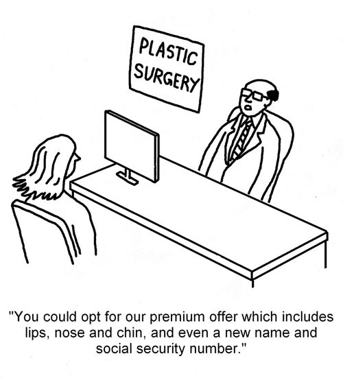 "You could opt for our premium offer which includes lips, nose and chin, and even a new name and social security number."