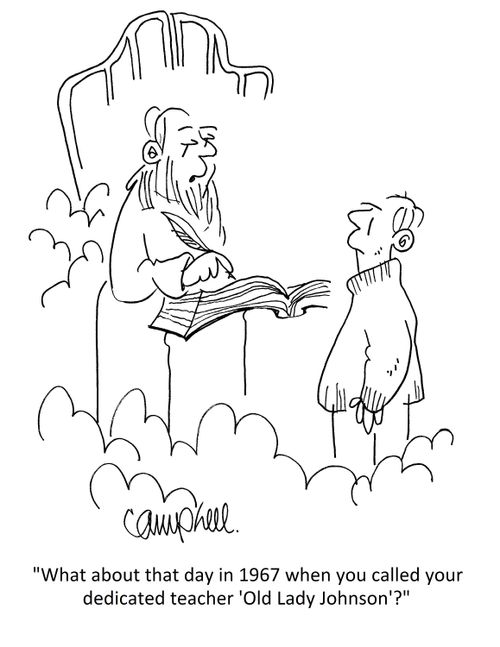 "What about that day in 1967 when you called your dedicated teacher 'Old Lady Johnson'?"