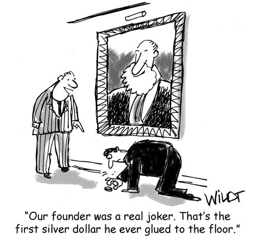 "Our founder was a real joker. That's the first silver dollar he ever glued to the floor."