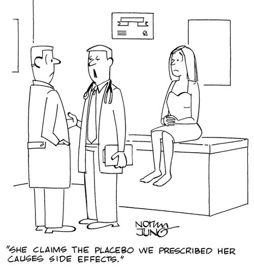 "She claims the placebo we prescribed her causes side effects."